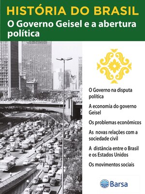 cover image of História do Brasil--Livro IV--O Governo Geisel E a Abertura Política O Governo Na Disputa Política